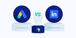 LinkedIn Ads vs Google Ads: Best Platform for Global B2B Leads in 2025